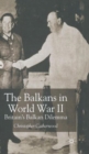 Image for The Balkan question in World War Two  : Britain&#39;s Balkan dilemma 1939-41