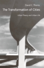 Image for The transformation of cities  : urban theory and urban life