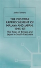 Image for The postwar rapprochement of Malaya and Japan, 1945-61  : the roles of Britain and Japan in South-East Asia