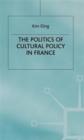 Image for The politics of cultural policy in France