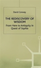 Image for The rediscovery of wisdom  : from here to antiquity in quest of Sophia