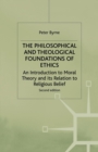 Image for The philosophical and theological foundations of ethics  : an introduction to moral theory and its relation to religious belief