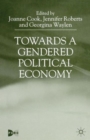 Image for Towards a Gendered Political Economy