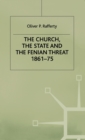 Image for The church, the state and the Fenian threat, 1861-75