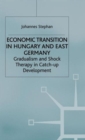 Image for Economic transition in Hungary and East Germany  : gradualism, shock therapy and catch-up development