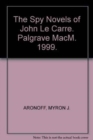 Image for The spy novels of John Le Carrâe  : balancing ethics and politics