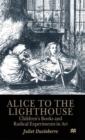Image for Alice to the lighthouse  : children&#39;s books and radical experiments in art