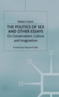 Image for The politics of sex and other essays  : on conservatism, culture and imagination