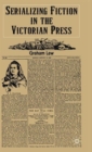 Image for Serializing Fiction in the Victorian Press