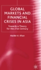 Image for Global markets and financial crises in Asia  : towards a theory for the 21st century