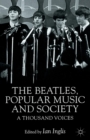 Image for The Beatles, popular music and society  : a thousand voices