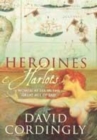 Image for Heroines &amp; harlots  : women at sea in the great age of sail