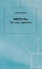 Image for Indonesia  : the long oppression