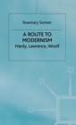 Image for A route to modernism  : Hardy, Lawrence, Woolf
