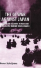 Image for The GI war against Japan  : American soldiers in Asia and the Pacific during World War II