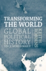 Image for Transforming the world  : global political history since World War II