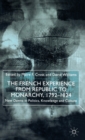 Image for The French experience from republic to monarchy, 1793-1824  : new dawns in politics, knowledge and culture