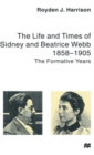 Image for The life and times of Sidney and Beatrice Webb  : 1858-1905, the formative years
