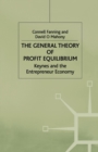 Image for The general theory of profit equlibrium  : Keynes and the entrepreneur economy