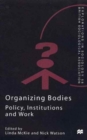 Image for Organizing bodies  : policy, institutions and work
