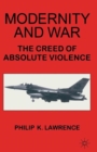 Image for Modernity and war  : the creed of absolute violence