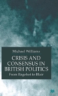 Image for Crisis and consensus in British politics  : from Bagehot to Blair