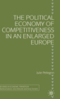 Image for The Political Economy of Competitiveness in an Enlarged Europe