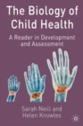 Image for The biology of child health  : a reader in development and assessment