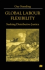 Image for Global labour flexibility  : seeking distributive justice