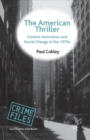 Image for The American thriller  : generic innovation and social change in the 1970s