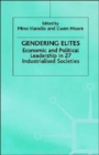 Image for Gendering elites  : economic and political leadership in industrialized societies