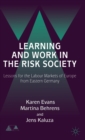 Image for Learning and work in the risk society  : lessons for the labour markets of Europe from Eastern Germany