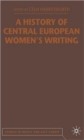 Image for A History of Central European Women&#39;s Writing