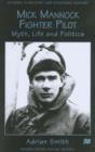 Image for Mick Mannock, fighter pilot  : myth, life and politics
