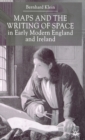 Image for Maps and the Writing of Space in Early Modern England and Ireland