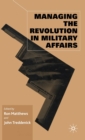 Image for Managing the Revolution in Military Affairs