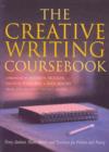 Image for The creative writing coursebook  : forty writers share advice and exercises for poetry and prose
