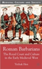 Image for Roman Barbarians  : the Royal Court and culture in the early medieval West
