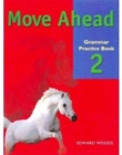 Image for Move Ahead 2 Grammar Practice Bk