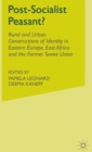Image for Post-socialist peasant?  : rural and urban constructions of identity in Eastern Europe, East Africa and the former Soviet Union