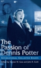 Image for The passion of Dennis Potter  : international collected essays