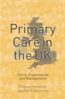 Image for Primary care in the UK  : policy, organisation and management