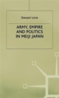 Image for Army, empire and politics in Meiji Japan  : the three careers of General Katsura Taråo