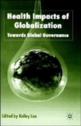 Image for Health impacts of globalization  : towards global governance