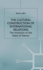 Image for The cultural construction of international relations  : the invention of the state of nature