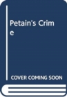 Image for Petain&#39;s Crime