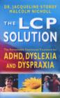 Image for The LCP solution  : the remarkable nutritional treatment for ADHD, dyslexia and dyspraxia