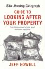 Image for The Sunday Telegraph guide to looking after your property  : everything you need to know about maintaining your home