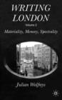 Image for Writing LondonVol. 2: Materiality, memory, spectrality : v. 2 : Materiality, Memory, Spectrality