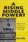 Image for A rising middle power  : German foreign policy in transformation